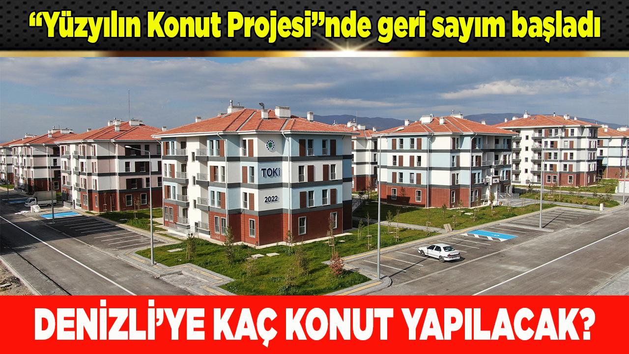 “Yüzyılın Konut Projesi”nde Denizli’ye kaç konut yapılacak?