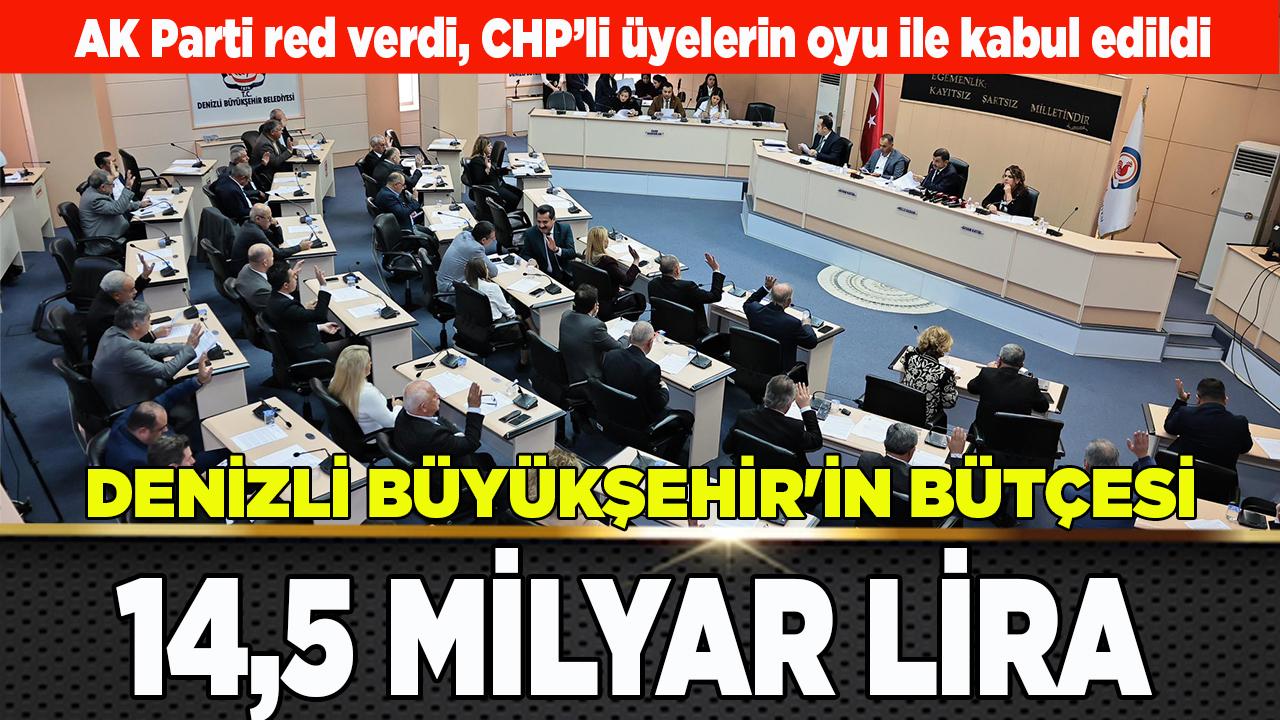 DENİZLİ BÜYÜKŞEHİR'İN BÜTÇESİ 14,5 MİLYAR LİRA