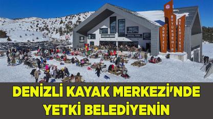 DENİZLİ KAYAK MERKEZİ'NDE YETKİ BELEDİYENİN