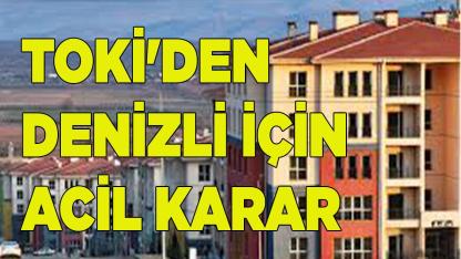 TOKİ'den Denizli için acil karar