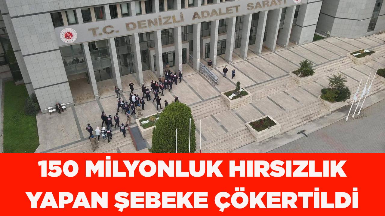 150 milyonluk hırsızlık yapan şebeke çökertildi