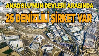 Anadolu’nun devleri arasında 26 Denizlili şirket