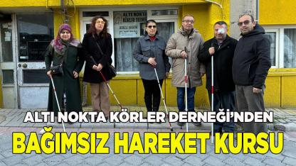 ALTI NOKTA KÖRLER DERNEĞİ’NDEN BAĞIMSIZ HAREKET KURSU