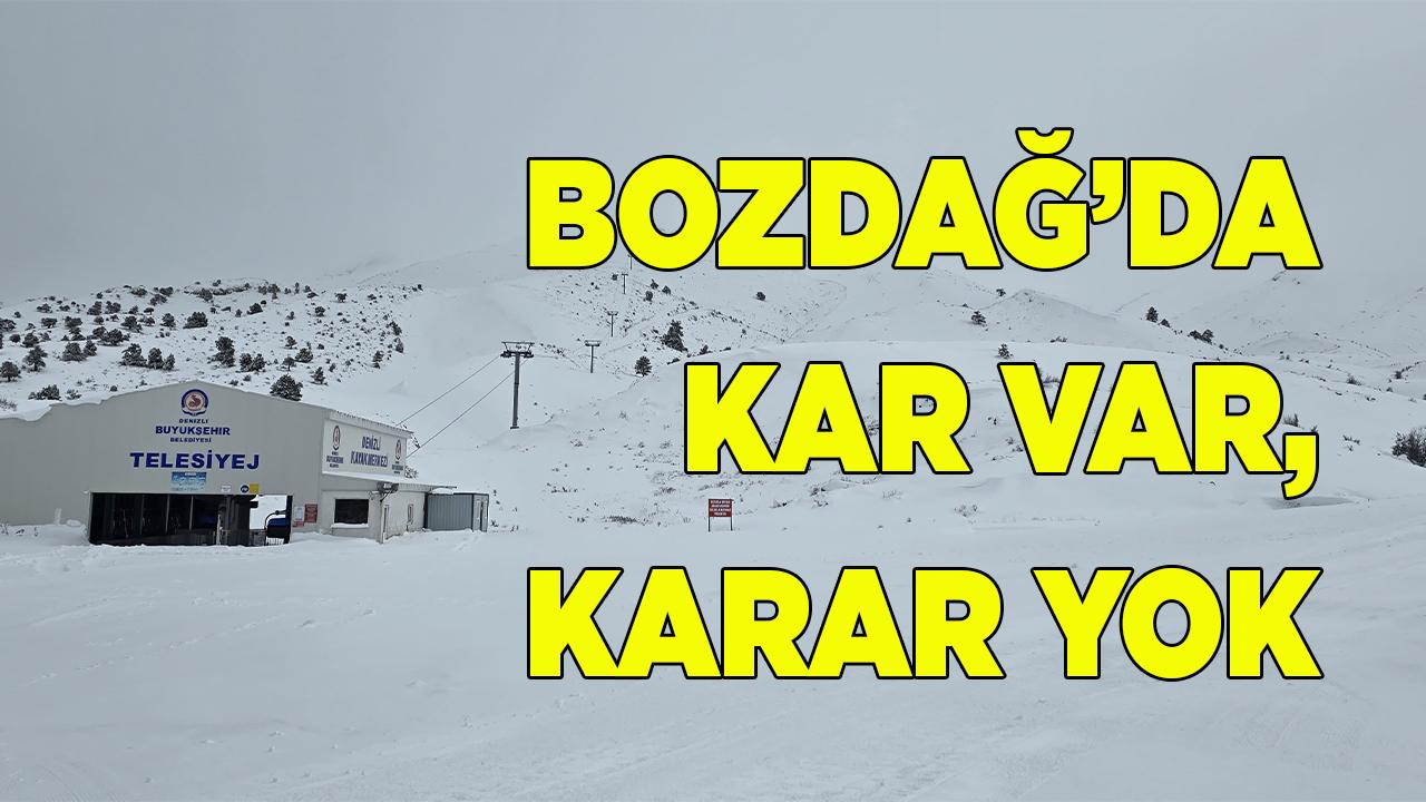 Bozdağ’da Kar var, Karar yok