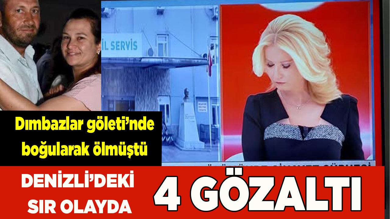 DENİZLİ'DEKİ SIR OLAYDA 4 GÖZALTI
