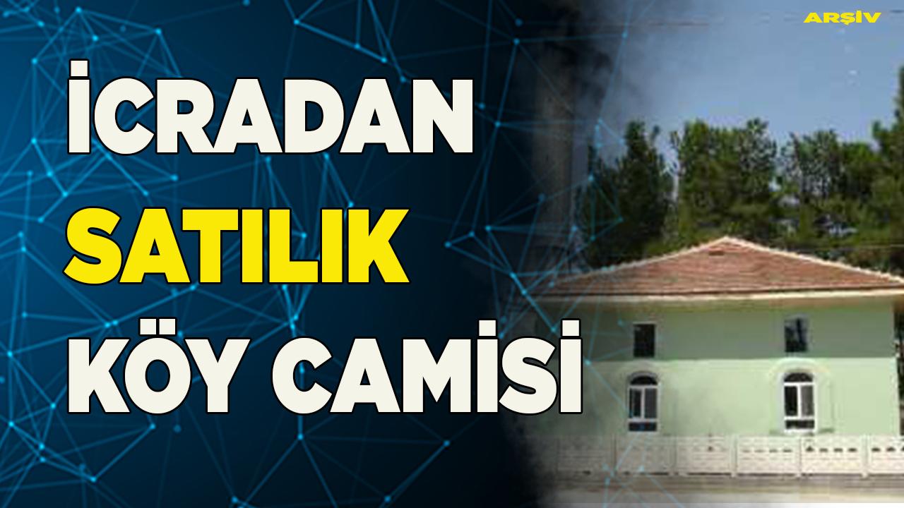 KÖYÜN CAMİSİ İCRADAN SATILACAK