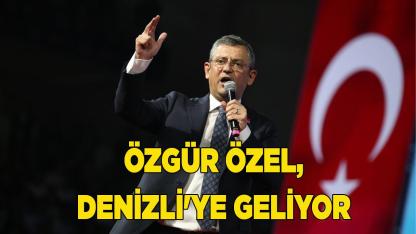 Özgür özel, Denizli'ye geliyor