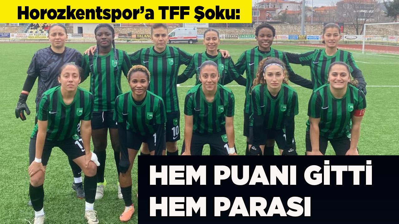 Horozkentspor’a TFF Şoku: Hem Puanı Gitti Hem Parası