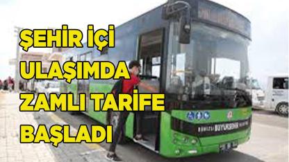 DENİZLİ'DE ŞEHİR İÇİ ULAŞIMDA ZAMLI TARİFE BAŞLADI