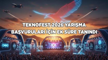 TEKNOFEST 2026 Yarışma Başvuruları İçin Ek Süre Tanındı