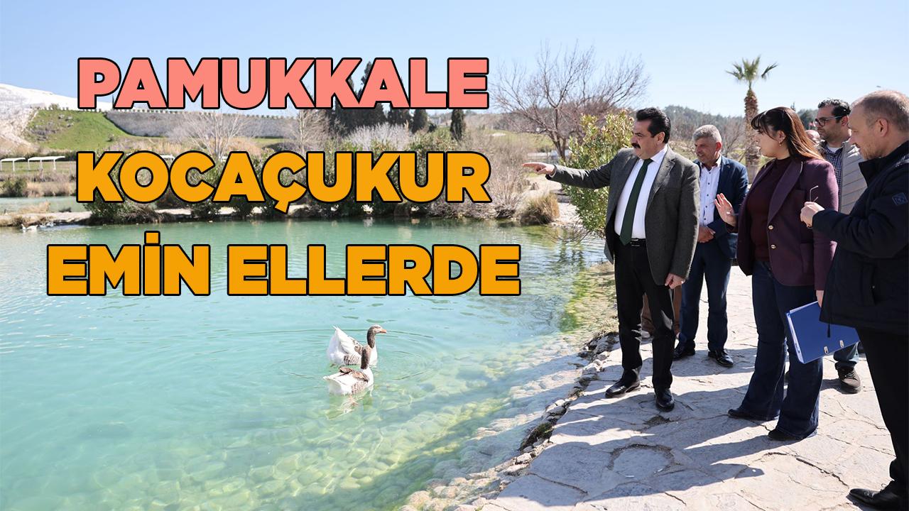 PAMUKKALE KOCAÇUKUR ARTIK EMİN ELLERDE