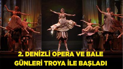 2. Denizli Opera ve Bale Günleri Troya ile başladı