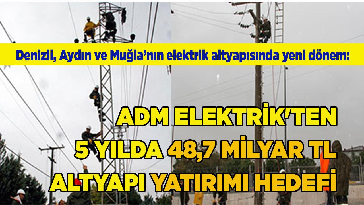 Adm Elektrik'ten 5 yılda 48,7 milyar TL altyapı hedefi