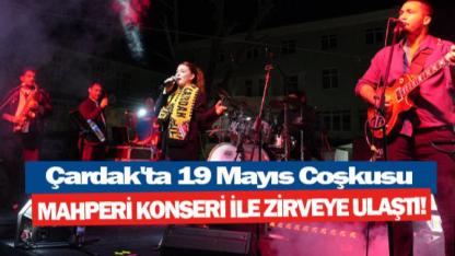 Çardak'ta 19 Mayıs Coşkusu Mahperi Konseri ile zirveye çıktı