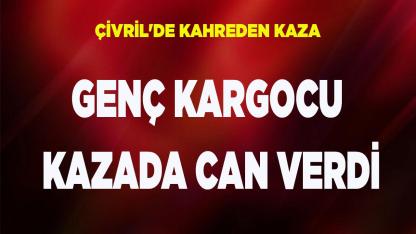 Çivril'de genç kargocunun kahreden kazası