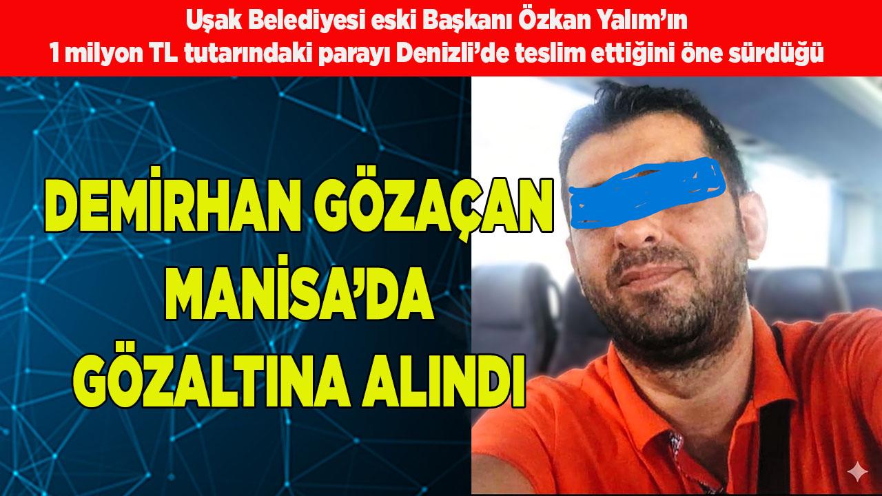 Demirhan Gözaçan Manisa’da Gözaltına Alındı