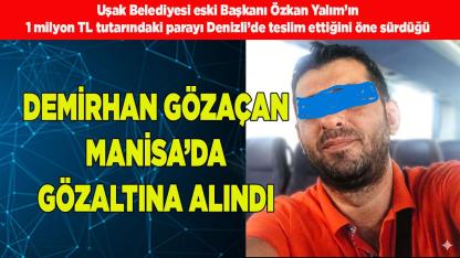 Demirhan Gözaçan Manisa’da Gözaltına Alındı