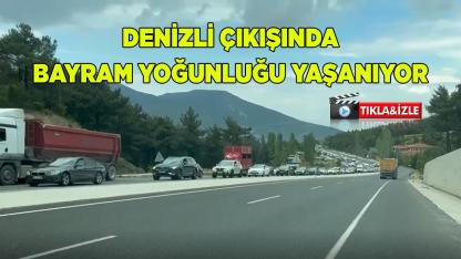Denizli Çıkışında Bayram Yoğunluğu yaşanıyor