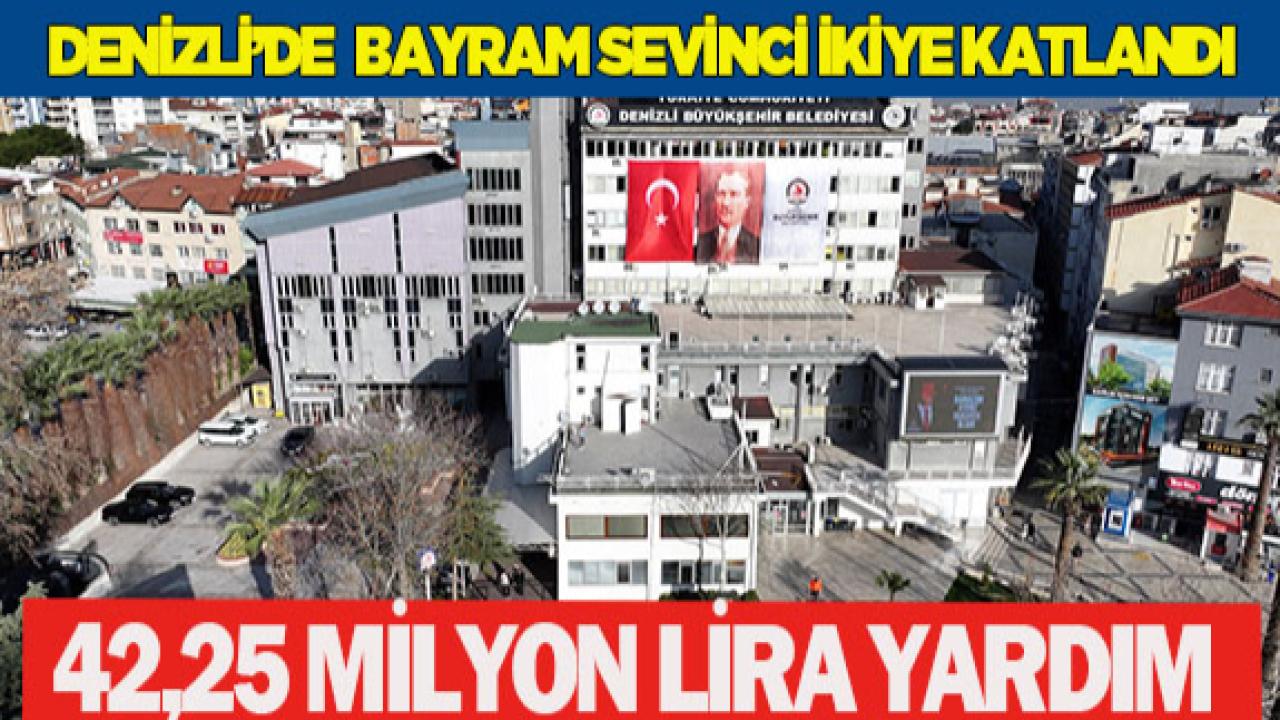 Denizli’de Sosyal Yardımlarla Bayram Sevinci İkiye Katlandı