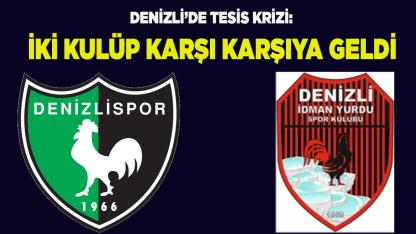 Denizli’de Tesis Krizi: İki Kulüp Karşı Karşıya Geldi