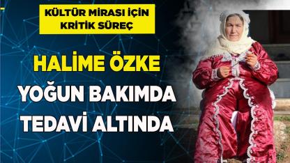 Halime Özke Yoğun Bakımda Tedavi Altında