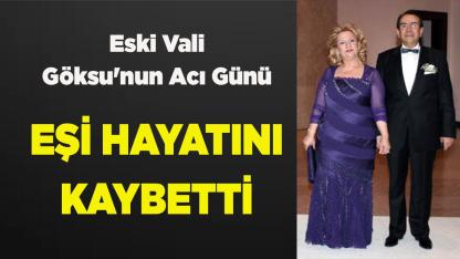 Eski Vali Göksu'nun Acı Günü: Eşi Hayatını Kaybetti