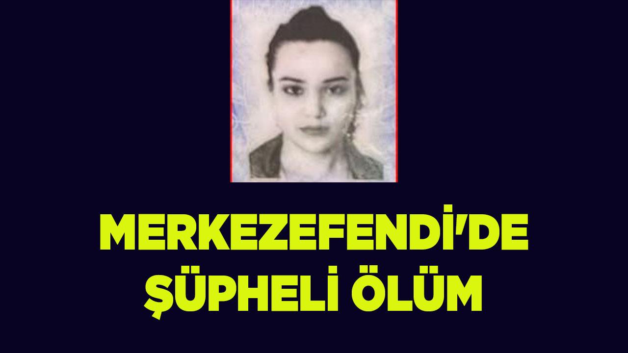 Merkezefendi'de Şüpheli Ölüm