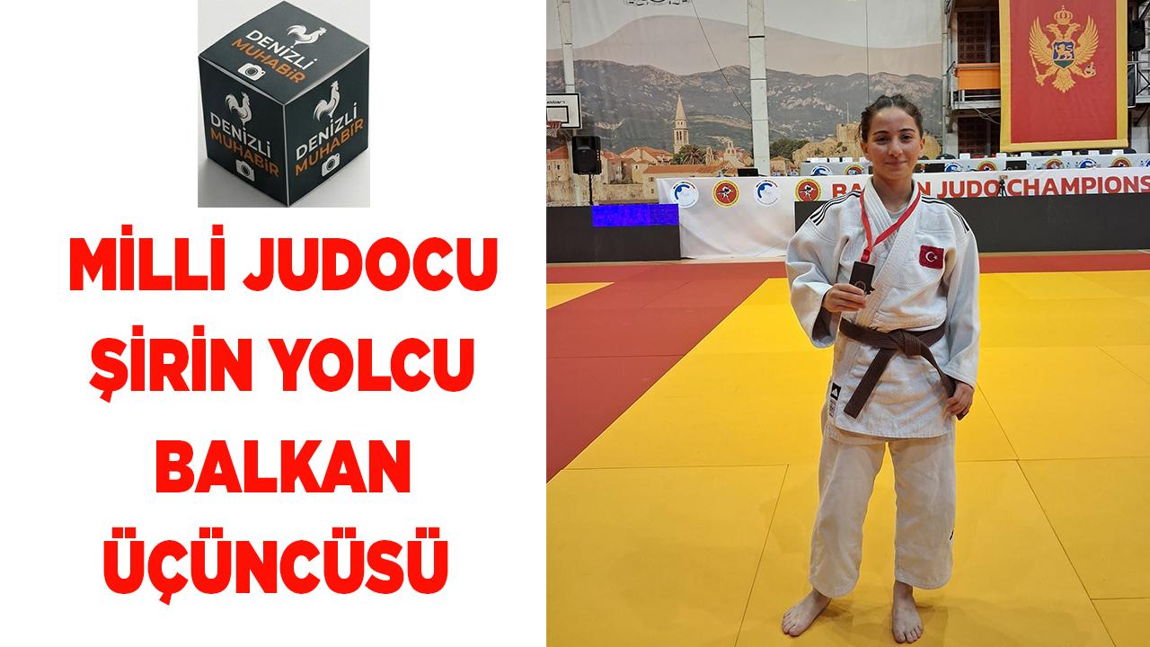 MİLLİ JUDOCU ŞİRİN YOLCU BALKAN ÜÇÜNCÜSÜ OLDU