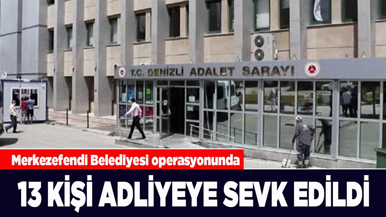 Rüşvet ve ihale operasyonunda 13 kişi adliyeye sevk edildi