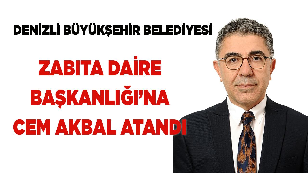 ZABITA DAİRE BAŞKANLIĞI’NA CEM AKBAL ATANDI