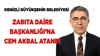 ZABITA DAİRE BAŞKANLIĞI’NA CEM AKBAL ATANDI
