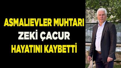 Asmalıevler Mahallesi Muhtarı hayatını kaybetti