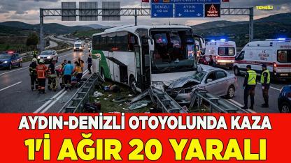 Aydın Denizli Otoyolunda Kaza 1'i ağır 20 yaralı