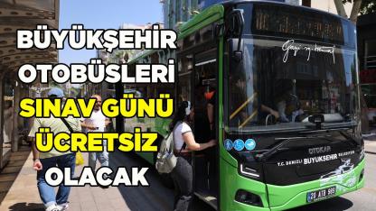 Büyükşehir otobüsleri sınav günü ücretsiz olacak