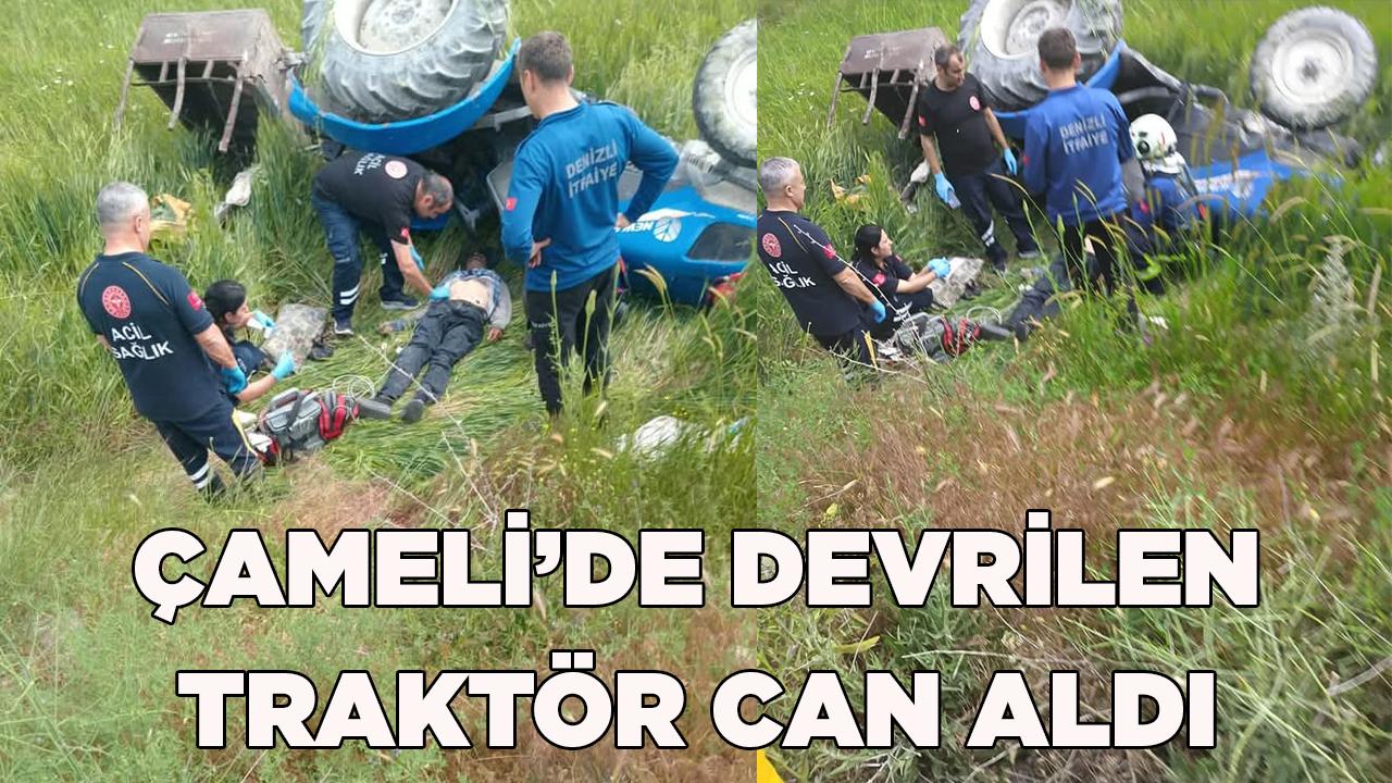 Çameli’de devrilen traktör can aldı
