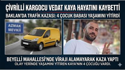 Çivril Yasta Kargocu Vedat Kaya Kazada Can Verdi