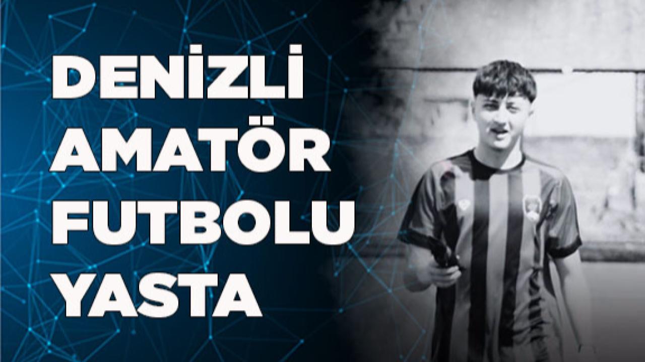 Denizli amatör futbolu yasta