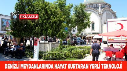 Denizli Meydanlarında Hayat Kurtaran Yerli Teknoloji