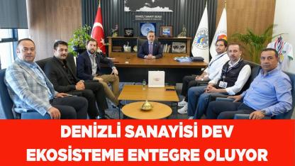 Denizli Sanayisi Dev Ekosisteme Entegre Oluyor