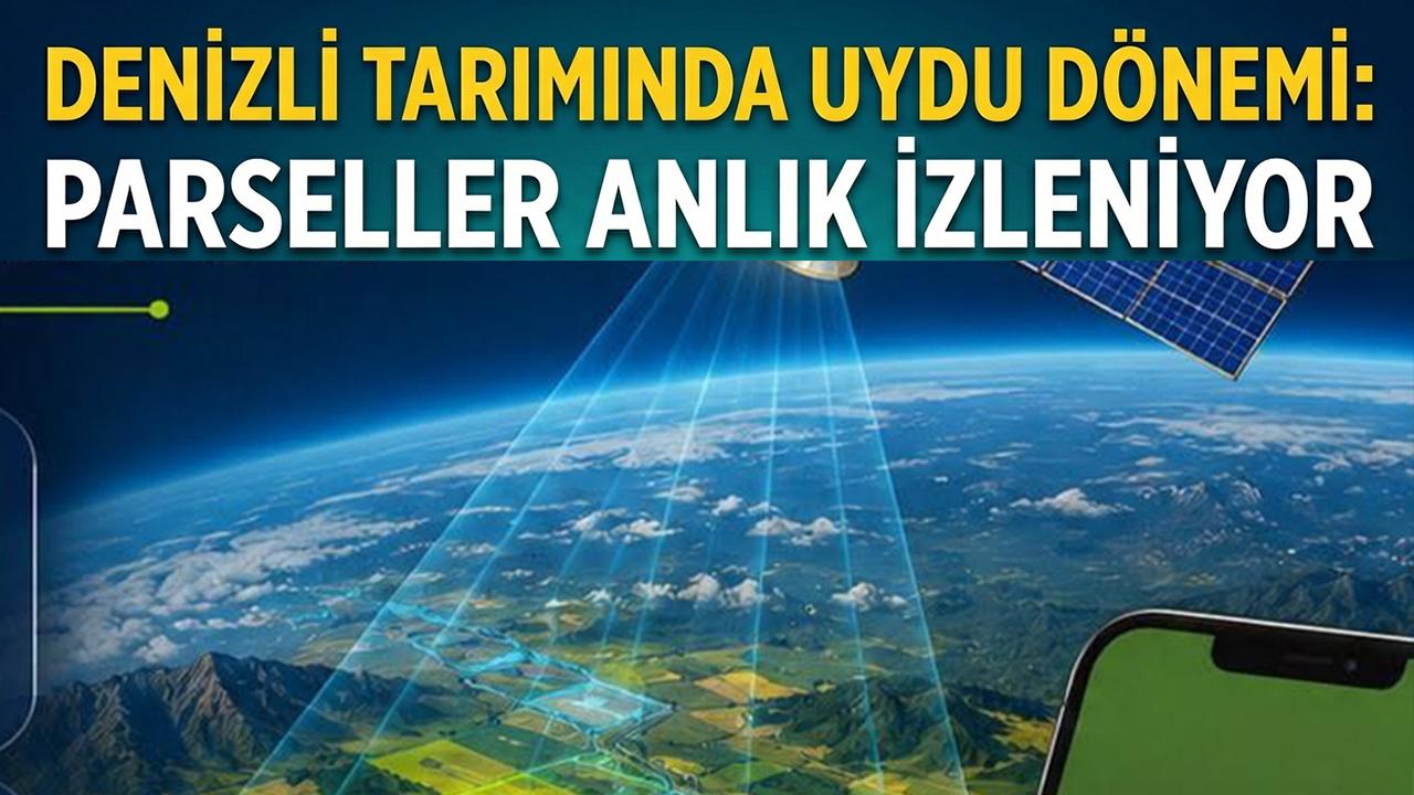 Denizli Tarımında Uydu Dönemi Başladı