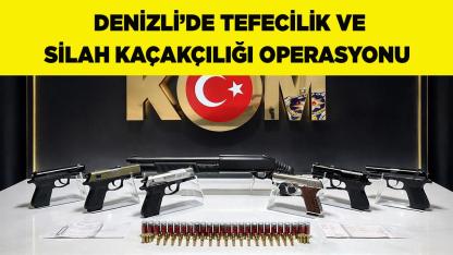 Denizli’de tefecilik ve silah kaçakçılığı operasyonu