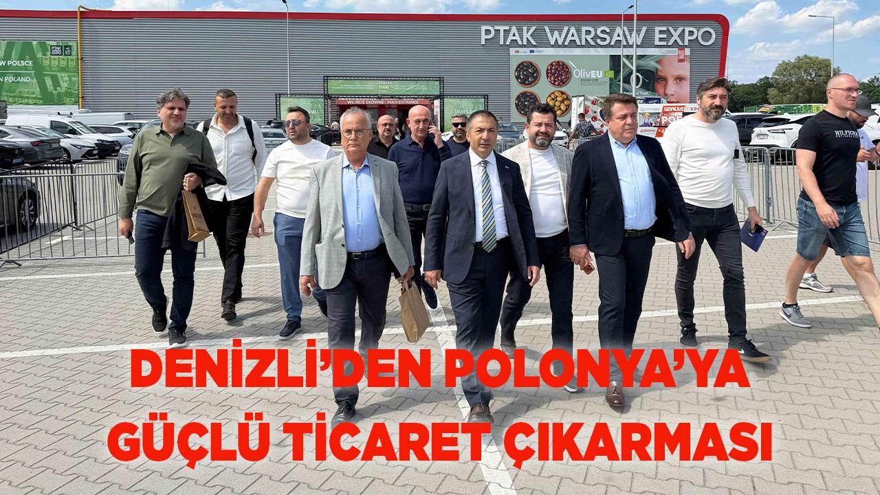 DENİZLİ’DEN POLONYA’YA GÜÇLÜ TİCARET ÇIKARMASI