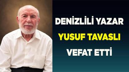 Denizlili yazar Yusuf Tavaslı Vefat Etti