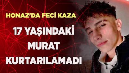 Honaz'da feci kaza 17 yaşındaki Murat kurtarılamadı