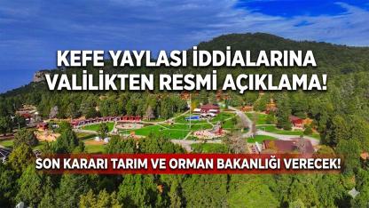 Kefe Yaylası Tartışmalarına Valilikten Resmi Açıklama