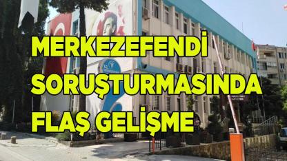 Merkezefendi Soruşturmasında Flas Gelişme