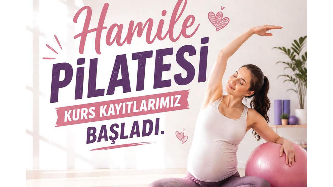 MERKEZEFENDİ’DE HAMİLE PİLATESİ KURS KAYITLARI BAŞLADI