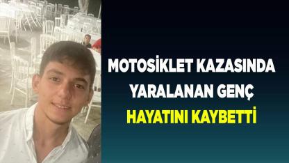 Motosiklet kazasında yaralanan genç hayata tutunamadı