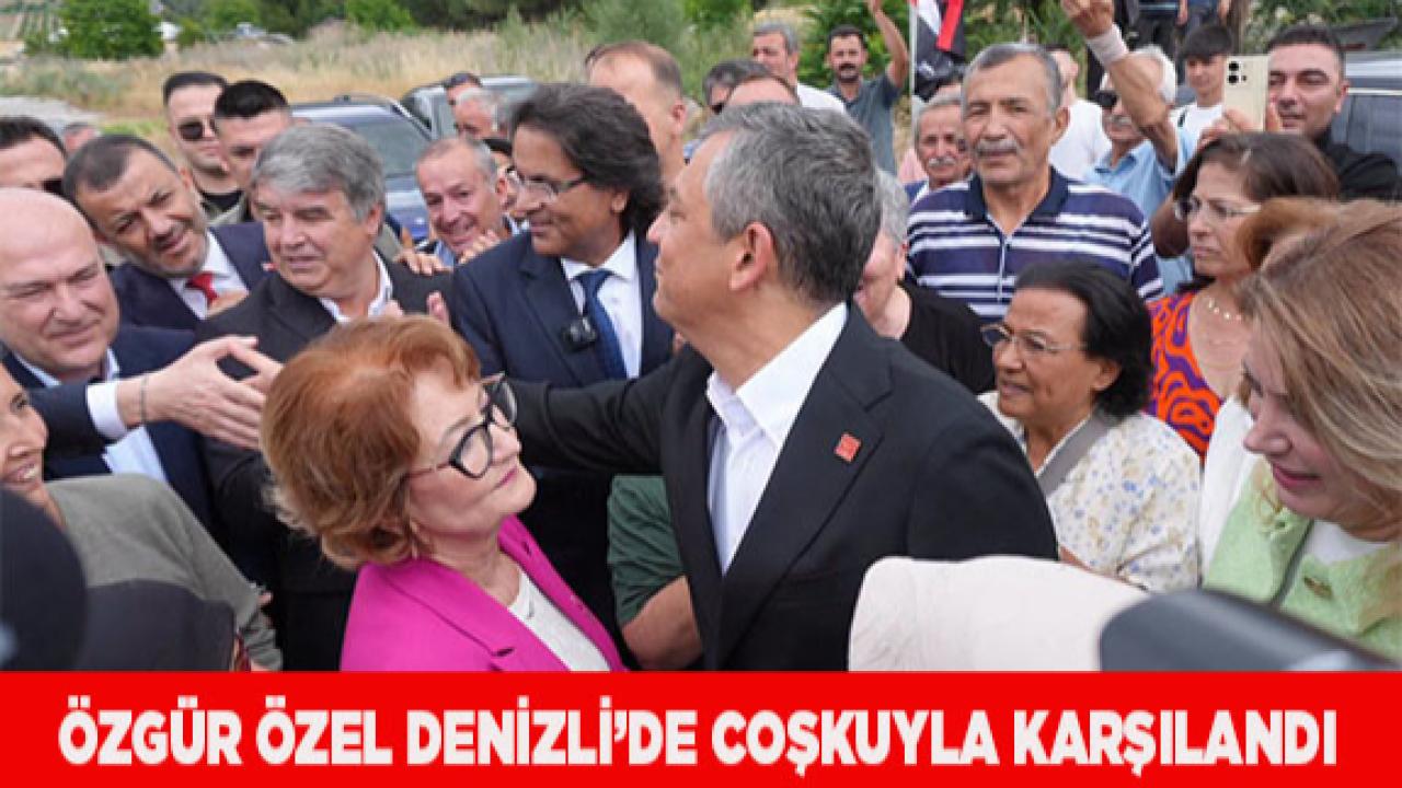 Özgür Özel Denizli’de Coşkuyla Karşılandı