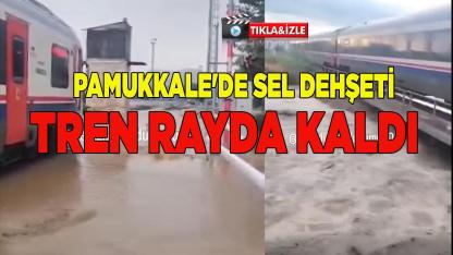 Pamukkale'de Sel Dehşeti Tren Rayda Kaldı